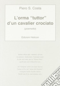 L'orma tuttor d'un cavalier crociato libro di Costa Piero S.