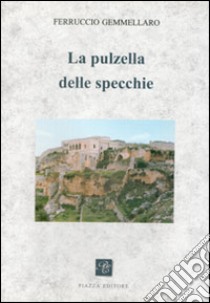 La pulzella delle specchie libro di Gemmellaro Ferruccio