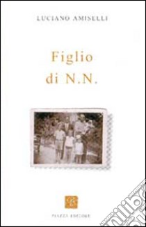 Figlio di N.N. libro di Amiselli Luciano