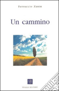 Un cammino libro di Zanin Ferruccio