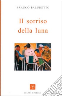 Il sorriso della luna libro di Paludetto Franco