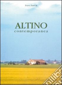 Altino contemporanea libro di Sartor Ivano