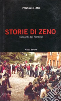 Storie di Zeno. Racconti dal Nordest libro di Giuliato Zeno
