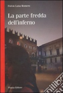 La parte fredda dell'inferno libro di Luna Romero Fulvio