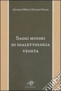 Saggi minimi di dialettologia veneta libro di Mafera Giovanni; Roman Giovanni