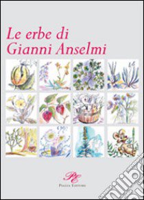 Le erbe di Gianni Anselmi libro di Anselmi Gianni