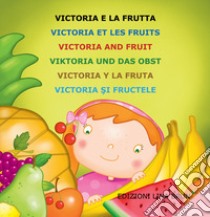 Victoria e la frutta. Ediz. multilingue libro