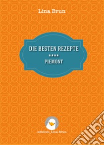 Die besten rezepte. Piemont libro di Brun Lina