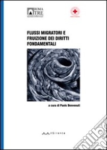 Flussi migratori e fruizione dei diritti fondamentali libro di Benvenuti P. (cur.)