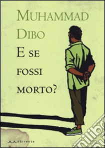 E se fossi morto? libro di Dibo Muhammad