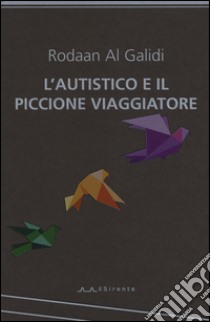 L'autistico ed il piccione viaggiatore libro di Al Galidi Rodaan