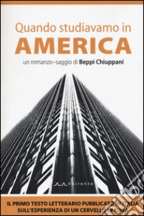 Quando studiavamo in America libro di Chiuppani Beppi; Benvenuti S. (cur.)