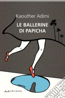 Le ballerine di Papicha libro di Adimi Kaouther