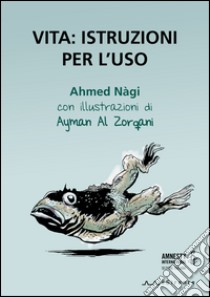 Vita: istruzioni per l'uso libro di Nàgi Ahmed; Benini B. (cur.)