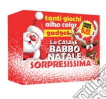 La casa di Babbo Natale. Sorpresissima. Ediz. illustrata. Con gadget libro