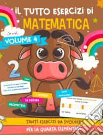 Il tutto esercizi di matematica. Vol. 4 libro