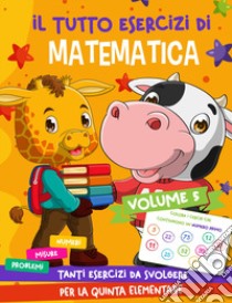 Il tutto esercizi di matematica. Vol. 5 libro