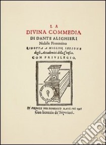 La Divina Commedia. Ridotta a miglior lezione dagli accademici della Crusca (rist. anast. 1595) libro di Alighieri Dante