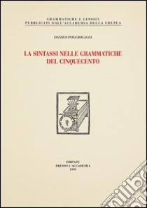 La sintassi nelle grammatiche del cinquecento libro di Poggiogalli Danilo