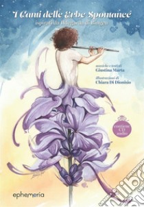 I canti delle erbe spontanee. Ispirati da Ildegarda di Bingen. Con CD-Audio libro di Marta Giustina