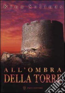 All'ombra della torre libro di Solinas Rino