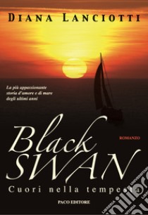 Black Swan. Cuori nella tempesta libro di Lanciotti Diana