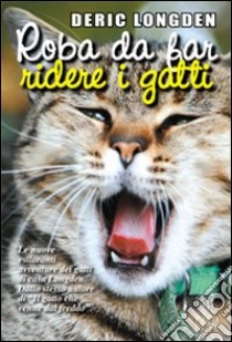 Roba da far ridere i gatti libro di Longden Deric