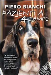 Pazienti a 4 zampe libro di Bianchi Piero