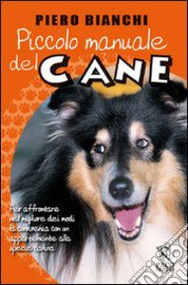 Piccolo manuale del cane libro di Bianchi Piero