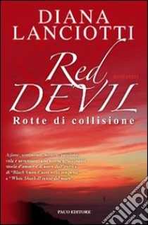 Red Devil. Rotte di collisione libro di Lanciotti Diana