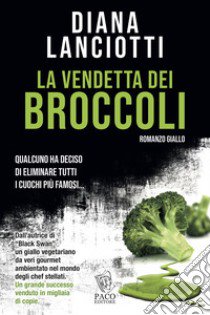 La vendetta dei broccoli libro di Lanciotti Diana