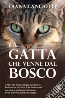 La gatta che venne dal bosco libro di Lanciotti Diana