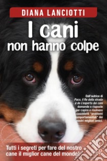 I cani non hanno colpe libro di Lanciotti Diana