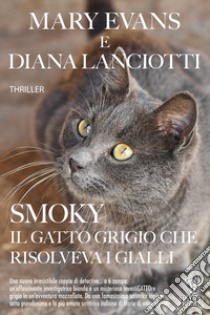 Smoky, il gatto grigio che risolveva i gialli libro di Evans Mary; Lanciotti Diana