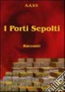 I porti sepolti. Vol. 2 libro di Aletti G. (cur.)