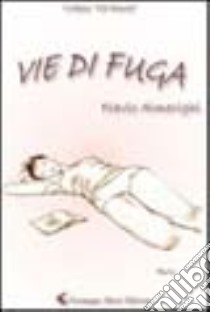 Vie di fuga libro di Almerighi Flavio