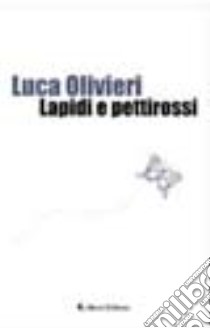 Lapidi e pettirossi libro di Olivieri Luca