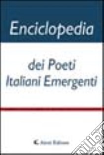 Enciclopedia dei poeti italiani emergenti libro di Meola V. (cur.)