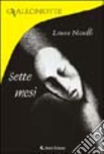 Sette mesi libro di Naselli Laura