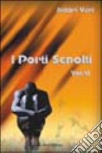 I porti sepolti. Vol. 6 libro di Meola V. (cur.)