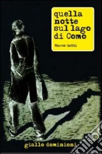 Quella notte sul lago di Como libro di Gatti Marco