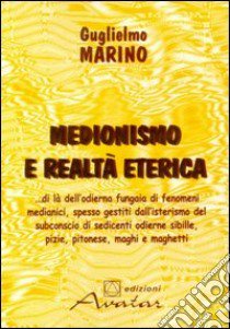 Medionismo e realtà eterica libro di Marino Guglielmo