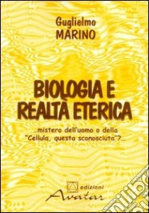 Biologia e realtà eterica libro di Marino Guglielmo