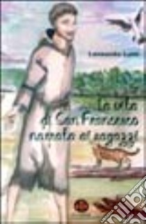 La vita di san Francesco narrata ai ragazzi libro di Lotti Leonardo