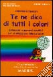 Te ne dico di tutti i colori. Riflessioni e percorsi didattici per un'educazione interculturale libro di Cervellati Mauro; Bergonzoni Andreina