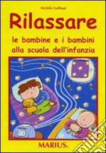 Rilassare le bambine e i bambini alla scuola dell'infanzia libro di Guillaud Michèle