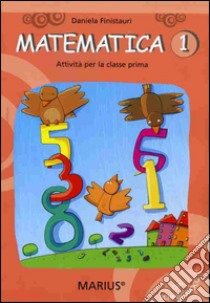 Matematica. Attività per la 1ª classe elementare libro di Finistauri Daniela