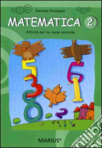 Matematica. Attività per la 2ª classe elementare libro di Finistauri Daniela