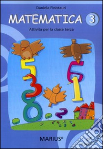 Matematica. Attività. Per la 3ª classe elementare libro di Finistauri Daniela