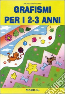 Grafismi per i 2-3 anni libro di Rivalland Michelle